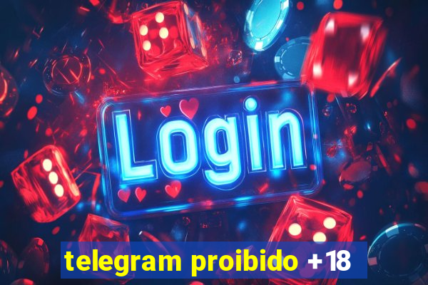 telegram proibido +18